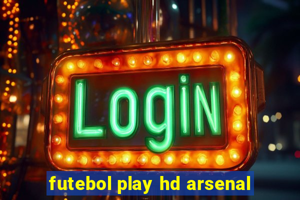 futebol play hd arsenal